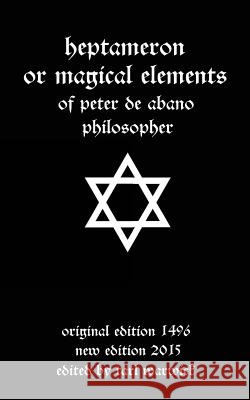 Heptameron: or Magical Elements