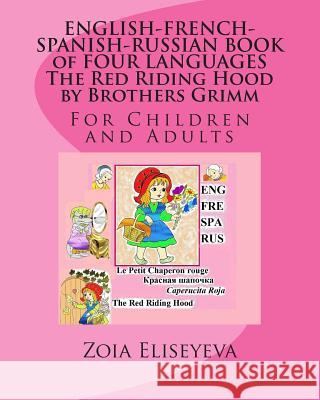 ENGLISH-FRENCH-SPANISH-RUSSIAN BOOK of FOUR LANGUAGES The Red Riding Hood by Brothers Grimm: For Children and Adults