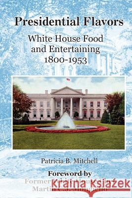 Presidential Flavors: An Anecdotal History of White House Entertaining 1800-1953