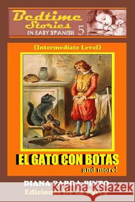 Bedtime Stories in Easy Spanish 5: EL GATO CON BOTAS and more! (Intermediate Level)