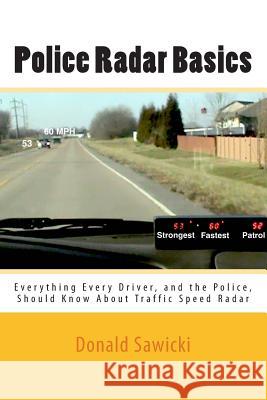 Police Radar Basics: Everything Every Driver, and the Police, Should Know About Traffic Speed Radar