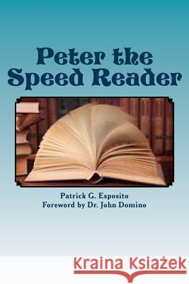 Peter the Speed Reader: Learn How Peter Became a Speed Reader and How You Can Too!