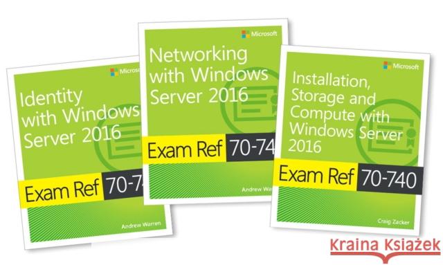 MCSA Windows Server 2016 Exam Ref 3-Pack: Exams 70-740, 70-741, and 70-742