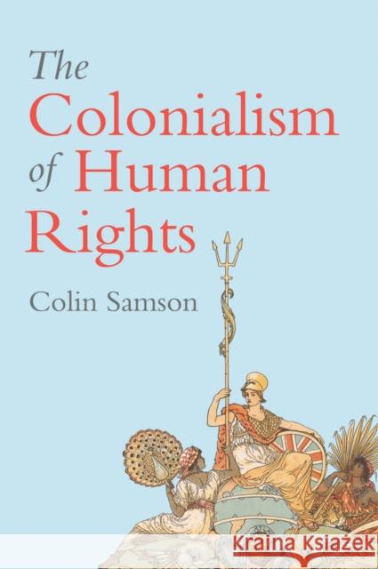 The Colonialism of Human Rights: Ongoing Hypocrisies of Western Liberalism