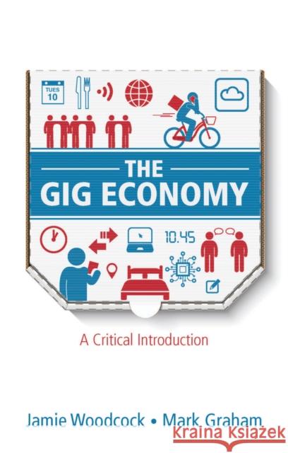 The Gig Economy: A Critical Introduction
