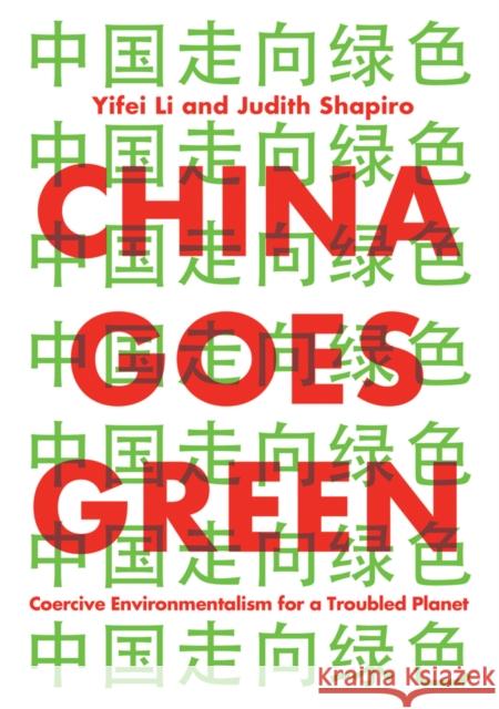 China Goes Green: Coercive Environmentalism for a Troubled Planet