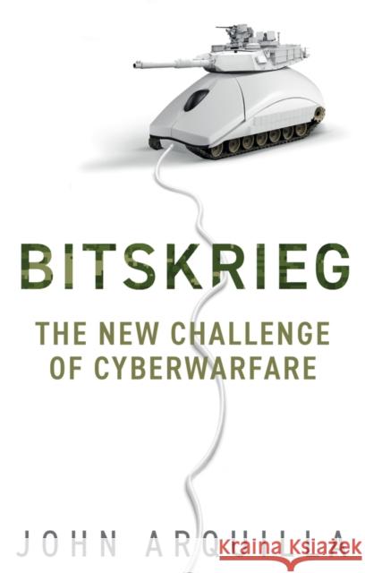 Bitskrieg: The New Challenge of Cyberwarfare