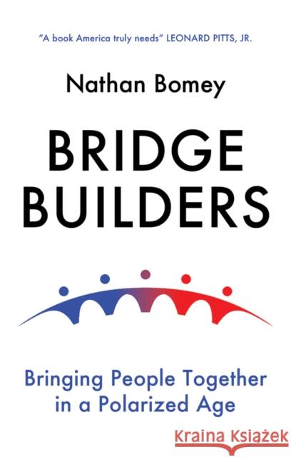 Bridge Builders: Bringing People Together in a Polarized Age