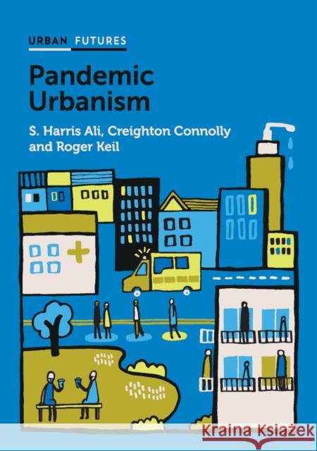Pandemic Urbanism: Infectious Diseases on a Planet of Cities