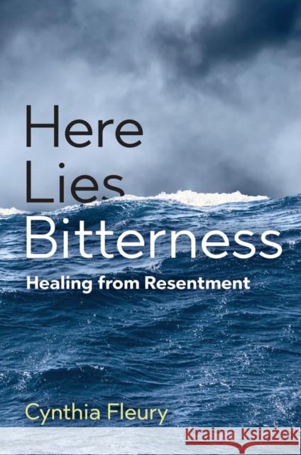 Here Lies Bitterness: Healing from Resentment