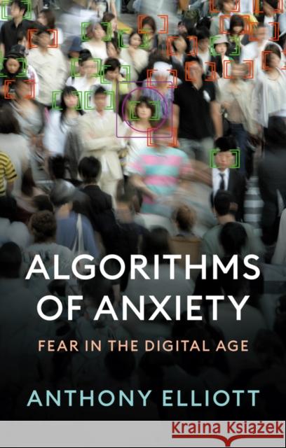Algorithms of Anxiety: Fear in the Digital Age