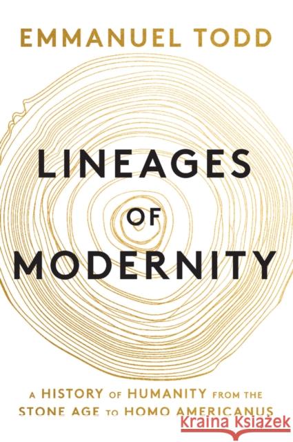 Lineages of Modernity: A History of Humanity from the Stone Age to Homo Americanus
