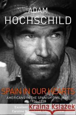 Spain in Our Hearts: Americans in the Spanish Civil War, 1936-1939