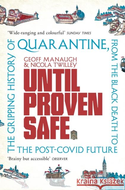 Until Proven Safe: The gripping history of quarantine, from the Black Death to the post-Covid future