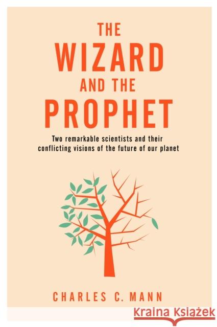 The Wizard and the Prophet: Two Groundbreaking Scientists and Their Conflicting Visions of the Future of Our Planet