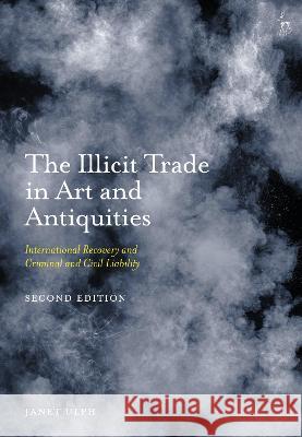 The Illicit Trade in Art and Antiquities: International Recovery and Criminal and Civil Liability