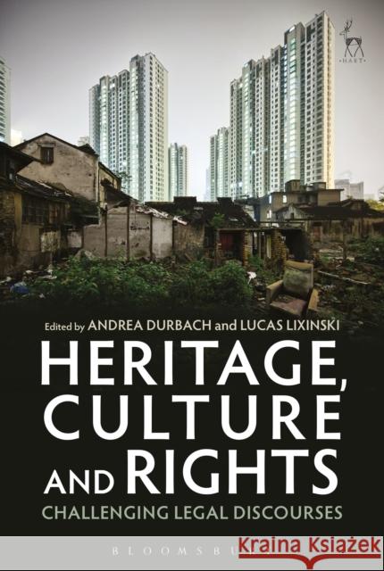 Heritage, Culture and Rights: Challenging Legal Discourses