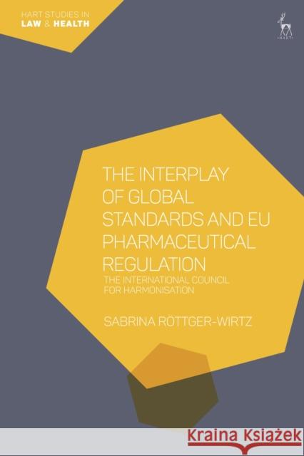 The Interplay of Global Standards and Eu Pharmaceutical Regulation: The International Council for Harmonisation