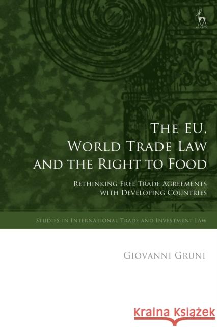 The Eu, World Trade Law and the Right to Food: Rethinking Free Trade Agreements with Developing Countries