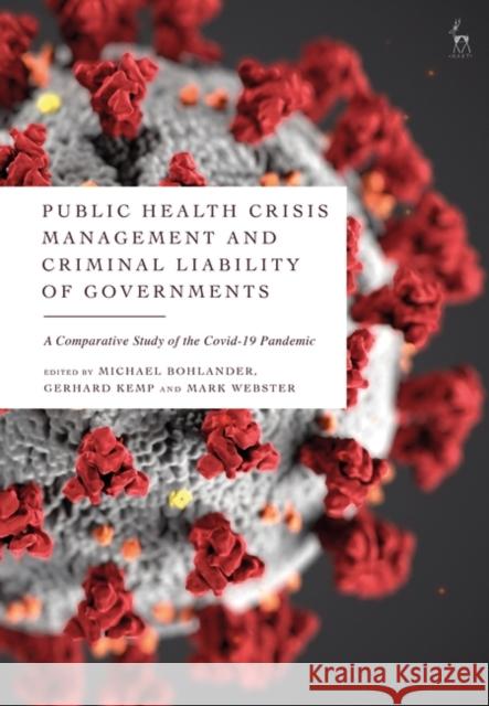 Public Health Crisis Management and Criminal Liability of Governments: A Comparative Study of the Covid-19 Pandemic