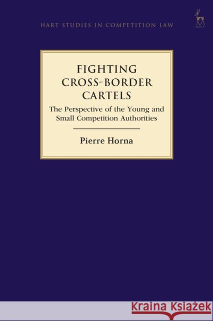 Fighting Cross-Border Cartels: The Perspective of the Young and Small Competition Authorities