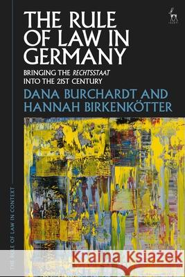 The Rule of Law in Germany: Bringing the Rechtsstaat Into the 21st Century