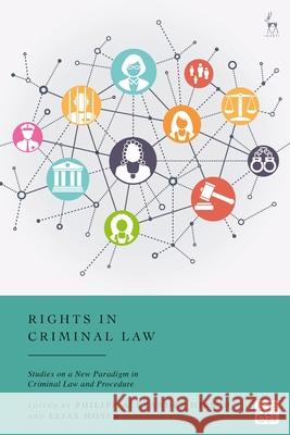 Rights in Criminal Law: Studies on a New Paradigm in Criminal Law and Procedure
