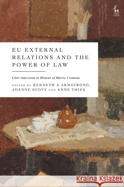 EU External Relations and the Power of Law: Liber Amicorum in Honour of Marise Cremona