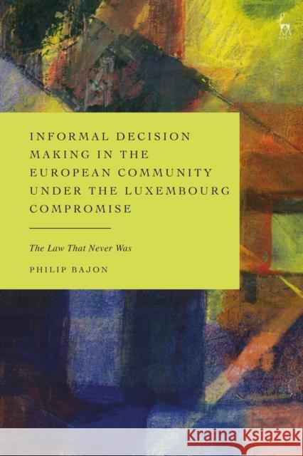 Informal Decision Making in the European Community under the Luxembourg Compromise