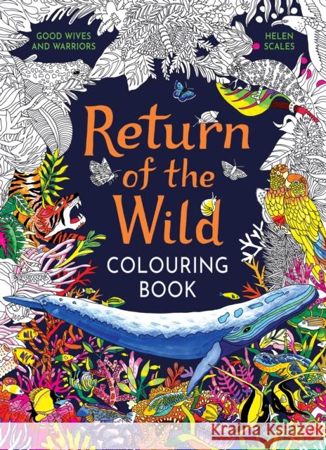 Return of the Wild Colouring Book: Celebrate and explore the natural world