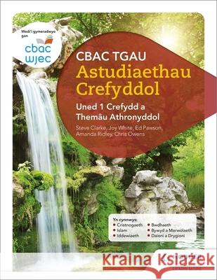 CBAC TGAU Astudiaethau Crefyddol Uned 1 Crefydd a Themau Athronyddol (WJEC GCSE Religious Studies: Unit 1 Religion and Philosophical Themes Welsh-language edition)