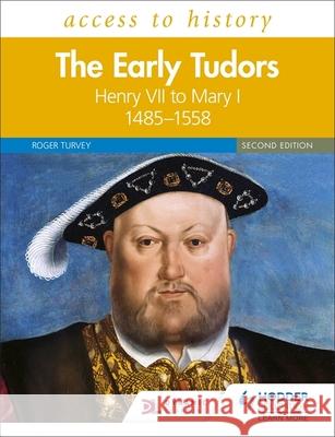 Access to History: The Early Tudors: Henry VII to Mary I, 1485–1558 Second Edition