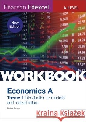 Pearson Edexcel A-Level Economics A Theme 1 Workbook: Introduction to markets and market failure