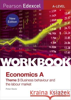Pearson Edexcel A-Level Economics Theme 3 Workbook: Business behaviour and the labour market