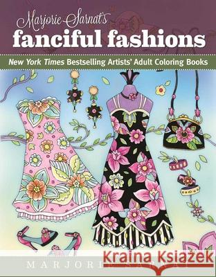 Marjorie Sarnat's Fanciful Fashions: New York Times Bestselling Artists' Adult Coloring Books