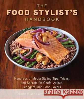 The Food Stylist's Handbook: Hundreds of Media Styling Tips, Tricks, and Secrets for Chefs, Artists, Bloggers, and Food Lovers