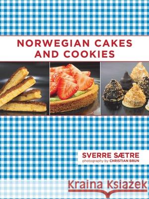 Norwegian Cakes and Cookies: Scandinavian Sweets Made Simple