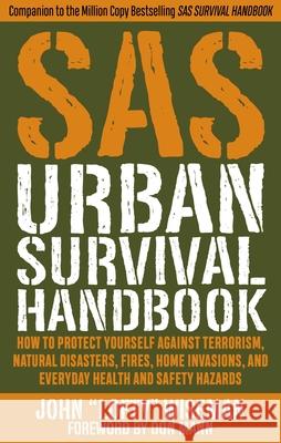 SAS Urban Survival Handbook: How to Protect Yourself Against Terrorism, Natural Disasters, Fires, Home Invasions, and Everyday Health and Safety Ha