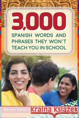 3,000 Spanish Words and Phrases They Won't Teach You in School