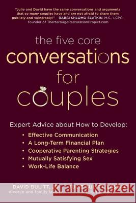 The Five Core Conversations for Couples: Expert Advice about How to Develop Effective Communication, a Long-Term Financial Plan, Cooperative Parenting