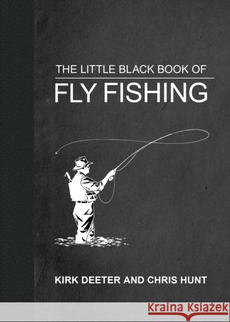 The Little Black Book of Fly Fishing: 201 Tips to Make You A Better Angler