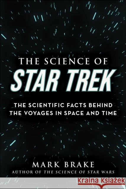 The Science of Star Trek: The Scientific Facts Behind the Voyages in Space and Time