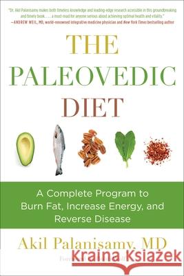 The Paleovedic Diet: A Complete Program to Burn Fat, Increase Energy, and Reverse Disease