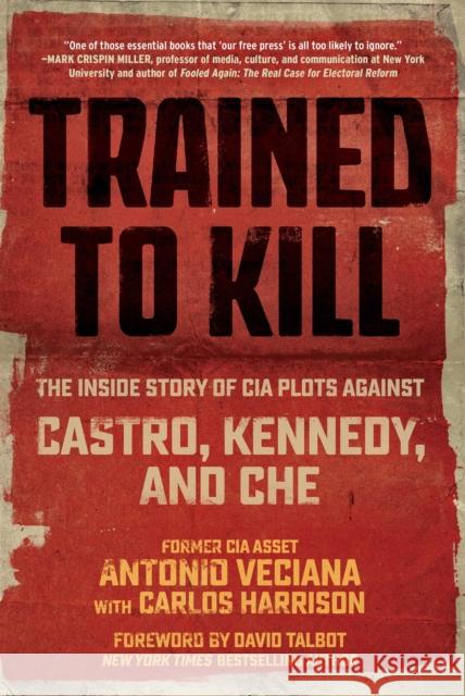 Trained to Kill: The Inside Story of CIA Plots against Castro, Kennedy, and Che