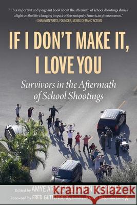 If I Don't Make It, I Love You: Survivors in the Aftermath of School Shootings