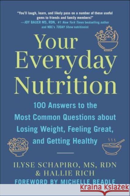 Your Everyday Nutrition: 100 Answers to the Most Common Questions About Losing Weight, Feeling Great, and Getting Healthy