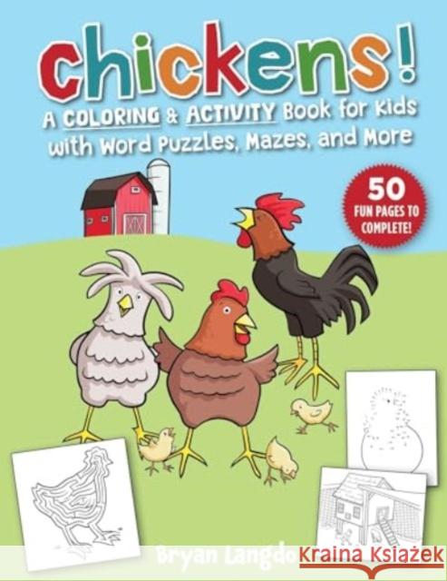 Chickens!: A Coloring and Activity Book for Kids with Word Puzzles, Mazes & More