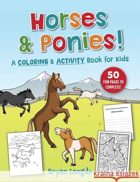 Horses and Ponies!: A Coloring and Activity Book for Kids