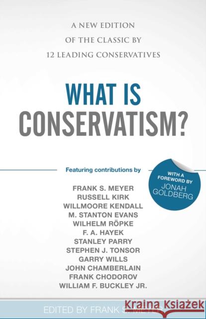 What Is Conservatism?: A New Edition of the Classic by 12 Leading Conservatives