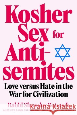 Kosher Sex for Antisemites: Love versus Hate in the War for Civilization